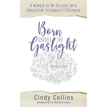 Born Under the Gaslight: A Memoir of My Descent Into Borderline Personality Disorder