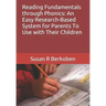 Reading Fundamentals through Phonics: An Easy Research-Based System for Parents To Use with Their Children