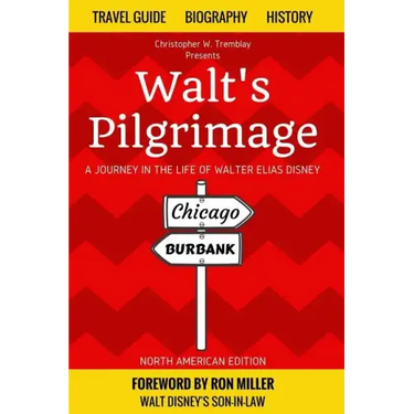 Walt's Pilgrimage: A Journey in the Life of Walter Elias Disney
