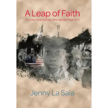 A Leap of Faith: The Men and Women Who Served Post 9/11