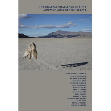 The Kimball Challenge at Fifty: Mormon Arts Center Essays
