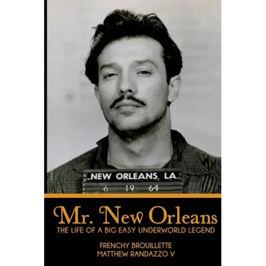 Mr. New Orleans: The Life of a Big Easy Underworld Legend