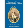The Court of France in the Sixteenth Century Vol. II