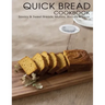 Quick Bread Cookbook: Savory & Sweet Breads, Muffins, Biscuits & More