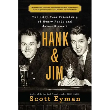 Hank and Jim: The Fifty-Year Friendship of Henry Fonda and James Stewart