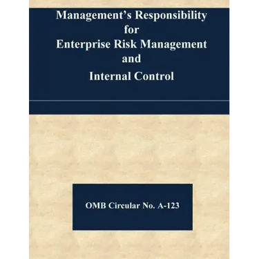 Management's Responsibility for Enterprise Risk Management and Internal Control: OMB Circular No. A-123
