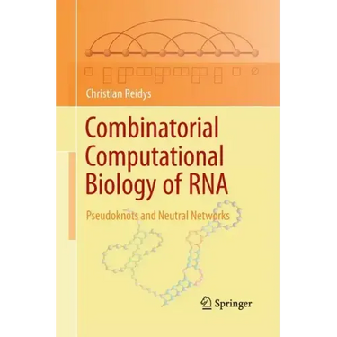 Combinatorial Computational Biology of RNA: Pseudoknots and Neutral Networks