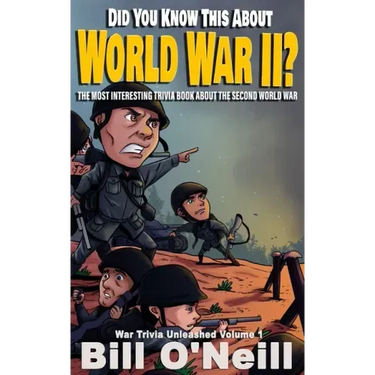 Did You Know This About World War II?: The Most Interesting Trivia Book About The Second World War
