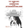 The Ramblings and Correlations of an Intergenerational Mind