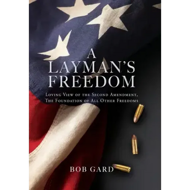 A Layman's Freedom: Loving View of the Second Amendment, the Foundation of All Other Freedoms