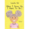 When I Grow Up, I Want To Be...