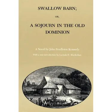 Swallow Barn; Or, a Sojourn in the Old Dominion