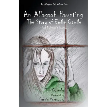 An Allagash Haunting: The Story of Emile Camile: (Book 1 of Olivia's Journey)