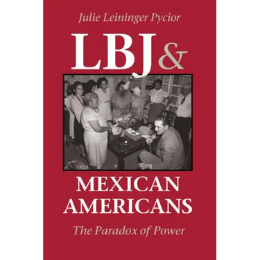 LBJ and Mexican Americans: The Paradox of Power