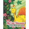 My Dinosaur Coloring Book For Toddlers: My Cute Dinosaur Coloring Book For Toddlers
