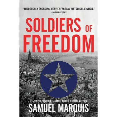Soldiers of Freedom: The WWII Story of Patton's Panthers and the Edelweiss Pirates