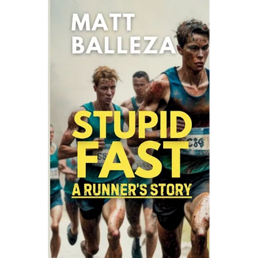 Stupid Fast: A Runner's Story