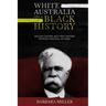 White Australia Has A Black History: William Cooper And First Nations Peoples' Political Activism