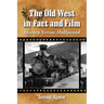 The Old West in Fact and Film: History Versus Hollywood
