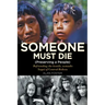 Someone Must Die: (Preserving a People) Befriending the hostile, nomadic Yuquí of Central Bolivia