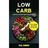 Low Carb: Ultimate Healthy Low Carb Diet Recipes to reclaim your health (Healthy Cooking with Low Carb Diet meal plans)