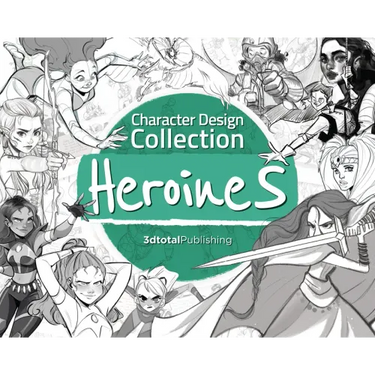 Character Design Collection: Heroines: An Inspirational Guide to Designing Heroines for Animation, Illustration & Video Games