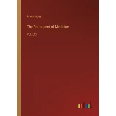The Retrospect of Medicine: Vol. LXII
