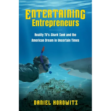 Entertaining Entrepreneurs: Reality TV's Shark Tank and the American Dream in Uncertain Times
