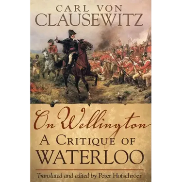 On Wellington, 25: A Critique of Waterloo