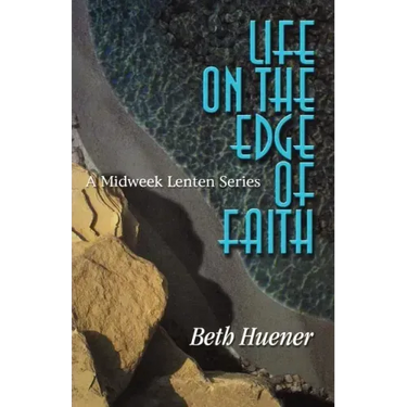 Life on the Edge of Faith: A Midweek Lenten Series