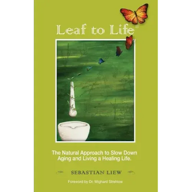 Leaf to Life: The Natural Approach to Slow Down Aging and Living a Healing Life