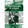 Step Dancing in Ireland: Culture and History