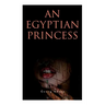 An Egyptian Princess: Historical Romance