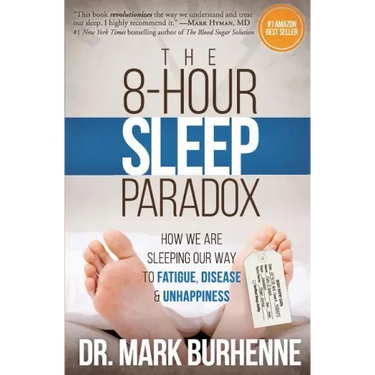 The 8-Hour Sleep Paradox: How We Are Sleeping Our Way to Fatigue, Disease and Unhappiness