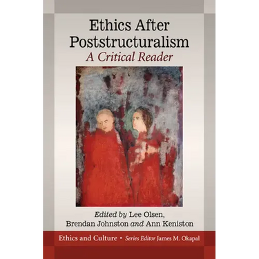 Ethics After Poststructuralism: A Critical Reader