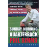 Sunday Morning Quarterback: Going Deep on the Strategies, Myths, and Mayhem of Football