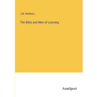 The Bible and Men of Learning