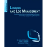 Logging and Log Management: The Authoritative Guide to Understanding the Concepts Surrounding Logging and Log Management