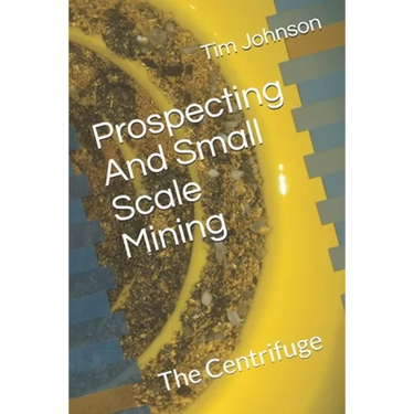 Prospecting And Small Scale Mining: The Centrifuge