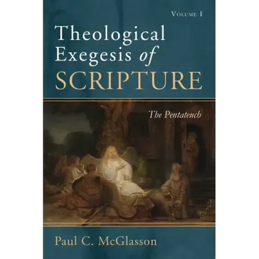 Theological Exegesis of Scripture, Volume I: The Pentateuch