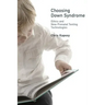 Choosing Down Syndrome: Ethics and New Prenatal Testing Technologies