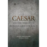 Caesar and the Crisis of the Roman Aristocracy: A Civil War Reader