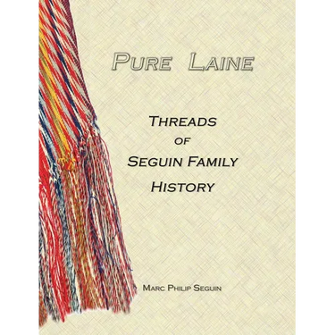 Pure Laine - Threads of Seguin Family History