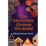 The Chocolate Houses We Build