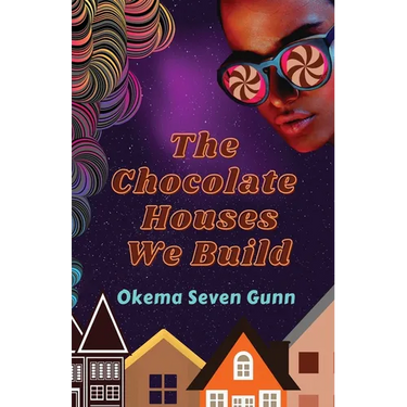 The Chocolate Houses We Build