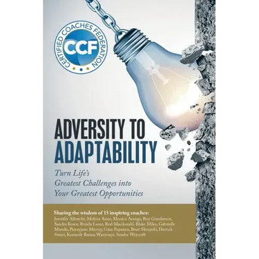 Adversity to Adaptability: Turn Life's Greatest Challenges into Your Greatest Opportunities