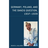 Germany, Poland, and the Danzig Question, 1937-1939