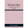 Real Things In Nature: A Reading Book Of Science For American Boys And Girls