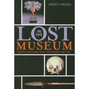 Lost in the Museum: Buried Treasures and the Stories They Tell