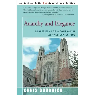 Anarchy and Elegance: Confessions of a Journalist at Yale Law School
